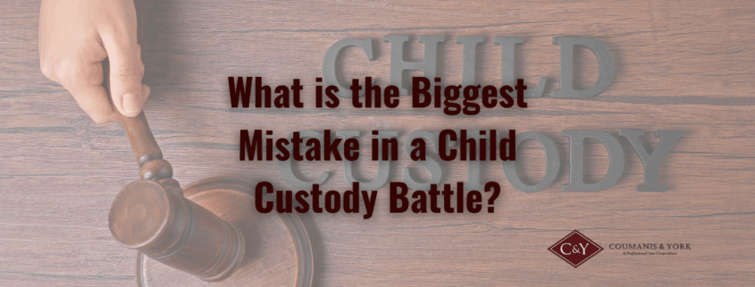 What is the Biggest Mistake in a Child Custody Battle?